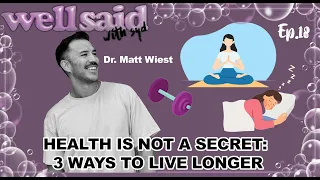 18. Simplified Health: 3 Needs for Longevity w/ Dr. Matt Wiest