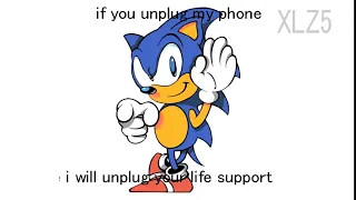 if you unplug my phone i will unplug your life support(sonic)