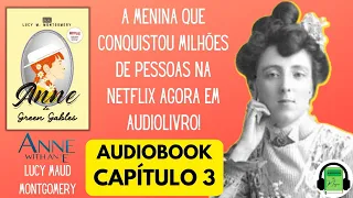 Audiobook (Cap.3) ANNE WITH AN E - Lucy Maud Montgomery | SÉRIE DA NETFLIX ANNE COM E