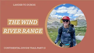 Continental Divide Trail Thru-Hike Part 13: The Wind River Range