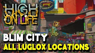 High on Life BLIM CITY ALL LUGLOX LOCATIONS (Nova Sanctus)