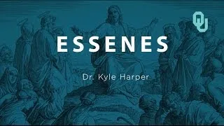 Essenes The Origins of Christianity, Dr. Kyle Harper