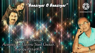 Baazigar O Baazigar (657) Instrumental (Acoustic & Electric Steel Guitar) Cover | Amarnath Banik.