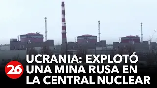 Ucrania alerta de la explosión de una mina rusa cerca de la central nuclear de Zaporiyia