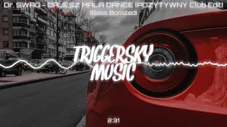 Dr. SWAG - DAJESZ MAŁA DANCE (POZYTYWNY Club Edit) (Bass Boosted)