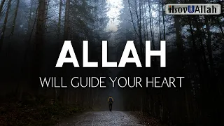 ALLAH WILL GUIDE YOUR HEART OUT OF ANY PROBLEM