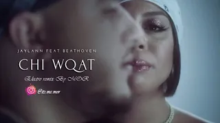 Jaylann - Chi Wqat Ft. Beathoven | Electro Remix By MOR