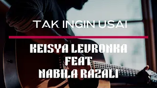 Keisya Levronka Ft. Nabila Razali - Tak Ingin Usai (Duet Version)  (Lirik Lagu)