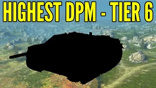 HIGHEST DPM - TIER 6! This one's OP