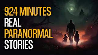 Unbelievable Paranormal Encounters - 924 Minutes of Real Ghost Stories