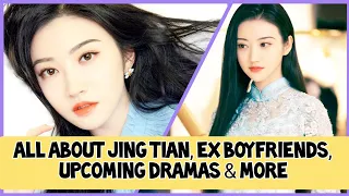 JING TIAN 景甜 Facts & Profile, Age, Lifestyle, Drama List, Dating History etc.