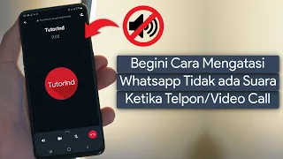 Cara Mengatasi Whatsapp Tidak Ada Suara Ketika Menelpon atau Video call