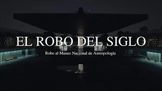 DOCUMENTAL del ROBO al MUSEO NACIONAL de ANTROPOLOGÍA | El ROBO del SIGLO