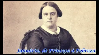 Januária de Bragança, de Princesa à Pobreza - Especial 10