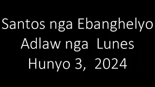 June 3, 2024 Daily Gospel Reading Cebuano Version