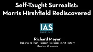 IAS Thursdays: Self Taught-Surrealist: Morris Hirshfield Rediscovered (Richard Meyer)