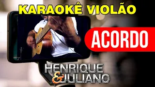 💚 ACORDO - Henrique e Juliano | Karaokê Violão Legendado