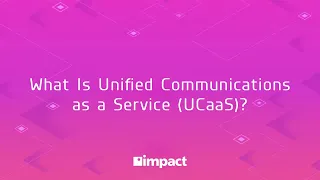 What Is Unified Communications as a Service (UCaaS)?