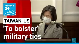 Taiwan 'to bolster' military ties with United States • FRANCE 24 English