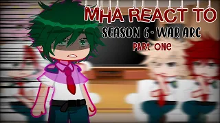 MHA React to.. Season 6 - WAR ARC (Part 1)