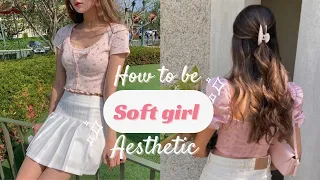 How to be  a soft girl aesthetic 🌸(complete guide)