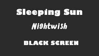 Nightwish - Sleeping Sun 10 Hour BLACK SCREEN Version