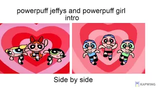 Powerpuff girls and the powerpuff jeffys side by side