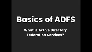 Basics of ADFS: What is Active Directory Federation Services?