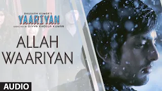 Allah Waariyan Bollywood Song Yaariyan 2014 | Himansh Kohli Rakul Preet Singh | Shafqat Amanat Ali