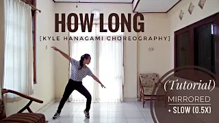 [MIRRORED/SLOW] HOW LONG - KYLE HANAGAMI CHOREOGRAPHY