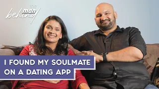 I Found My Soulmate On A Dating App | The Man Behind ft. Virali and Kshitij | Ep 17