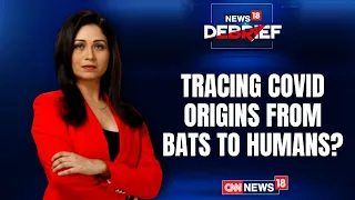 How Credible Is The Wuhan Lab Leak Theory?  | News18 Debrief With Shreya Dhoundial | CNN News18