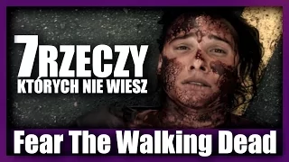 7 rzeczy, których nie wiesz - FEAR THE WALKING DEAD! | Dafuq