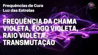 FREQUÊNCIA DA CHAMA VIOLETA,  FOGO VIOLETA,  RAIO VIOLETA, TRANSMUTAÇÃO