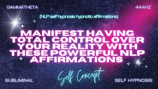 Total Reality Control: Powerful NLP Affirmations for Mastery - Self Hypnosis with Repetition