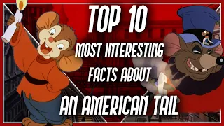 The Top 10 Most Interesting Facts about An American Tail