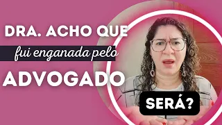 O QUE FAZER QUANDO ESTAMOS DESCONFIADOS DO ADVOGADO? O VALOR DA CAUSA É O QUE VOU RECEBER?