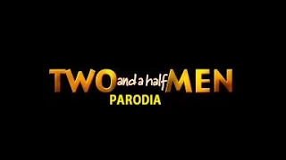 Two and a half Men Parodia