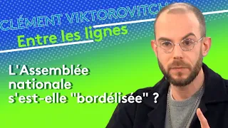 Clément Viktorovitch : l'Assemblée nationale s'est elle "bordélisée" ?