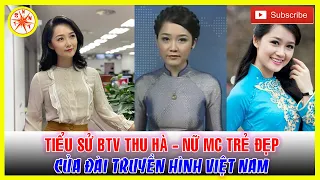 Tiểu Sử BTV Thu Hà - Nữ MC Xinh Đẹp Trẻ Trung Và Đa Tài Của VTV