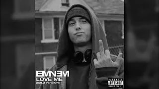 Eminem - Love Me (Improved Solo Version)