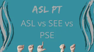 ASL vs SEE vs PSE