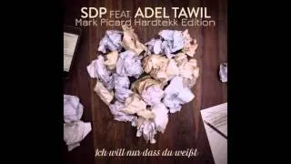 SDP Feat. Adel Tawil - Ich Will Nur Dass Du Weißt ( Mark Picard Hardtekk Edition )