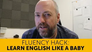 Learn English like a baby | 1 trick to become fluent