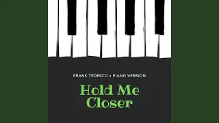 Hold Me Closer (Piano Version)