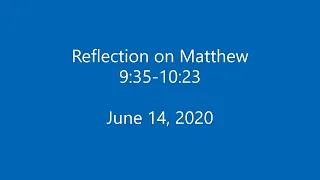 2020-06-14 Reflection on Matthew 9:35-10:23