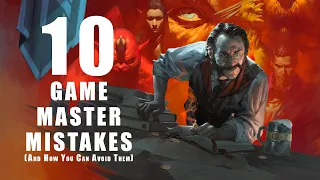 10 Game Master Mistakes (And Advice To Avoid Them)