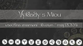 🔮KVĚTEN ~ MÁJ 2024 všechna znamení výklad🔮