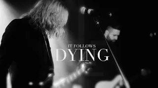 IT FOLLOWS - DYING ( OFFICIAL VIDEO )