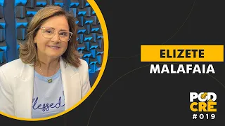 ELIZETE MALAFAIA | PODCRÊ #019